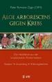 Aloe Arborescens gegen Krebs